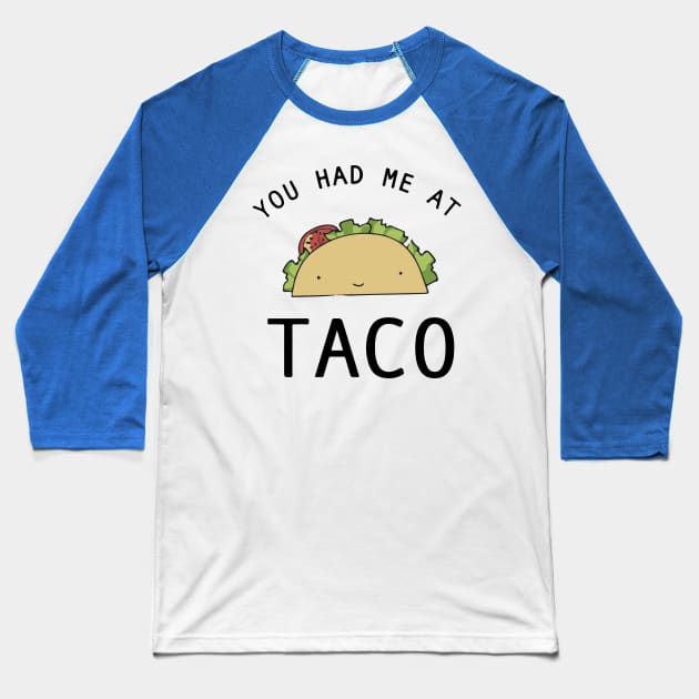 you had me at tacos2 Baseball T-Shirt by ladep